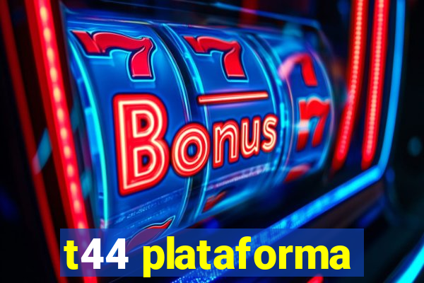 t44 plataforma